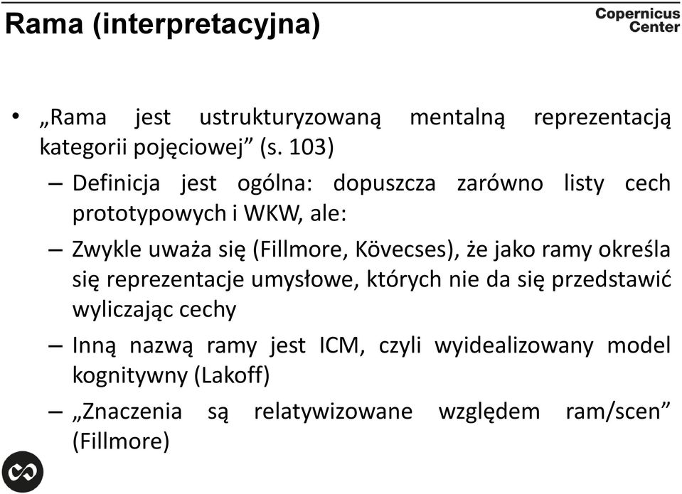 Kövecses), że jako ramy określa się reprezentacje umysłowe, których nie da się przedstawić wyliczając cechy