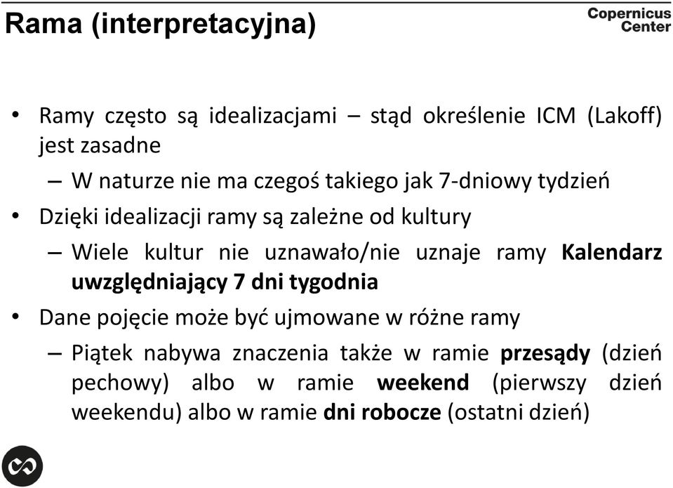 uznaje ramy Kalendarz uwzględniający 7 dnitygodnia Dane pojęcie może być ujmowane w różne ramy Piątek nabywa