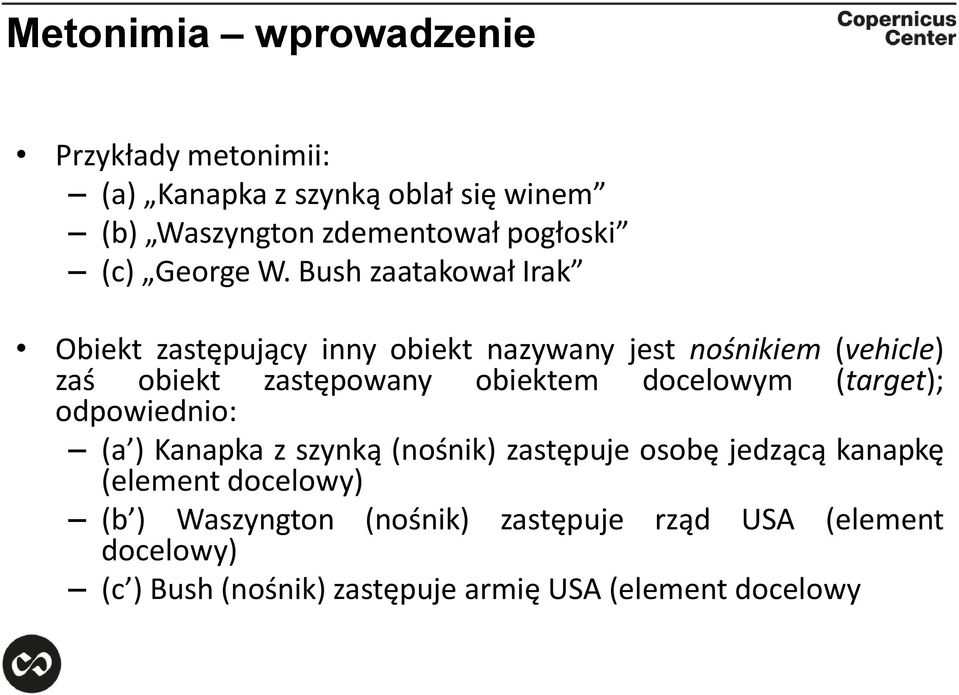 Bush zaatakował Irak Obiekt zastępujący inny obiekt nazywany jest nośnikiem (vehicle) zaś obiekt zastępowany obiektem