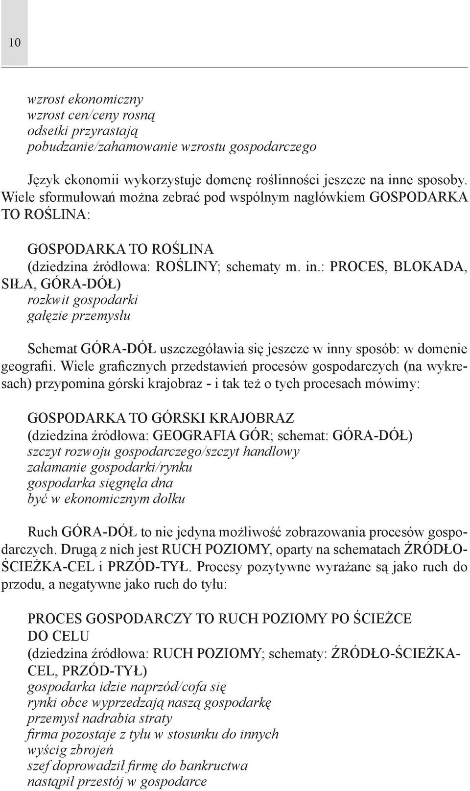 : PROCES, BLOKADA, SIŁA, GÓRA-DÓŁ) rozkwit gospodarki gałęzie przemysłu Schemat GÓRA-DÓŁ uszczegóławia się jeszcze w inny sposób: w domenie geografii.