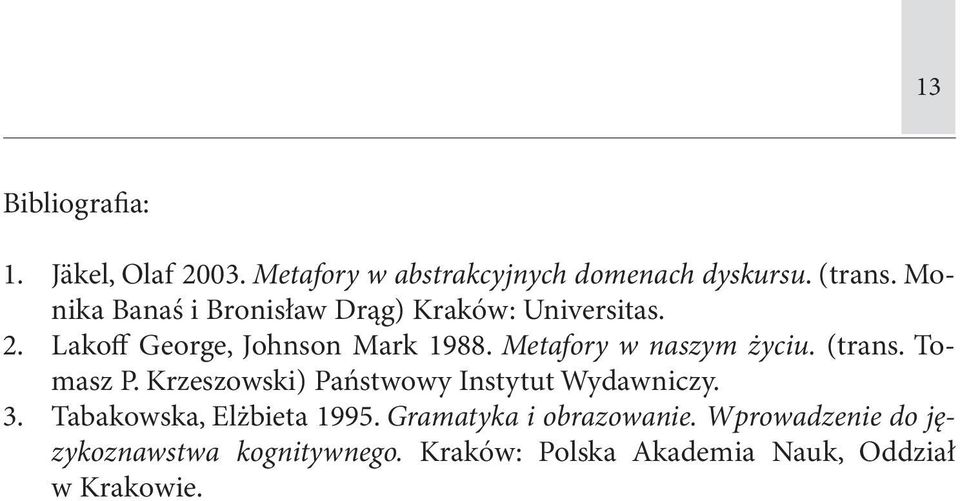 Metafory w naszym życiu. (trans. Tomasz P. Krzeszowski) Państwowy Instytut Wydawniczy. 3.