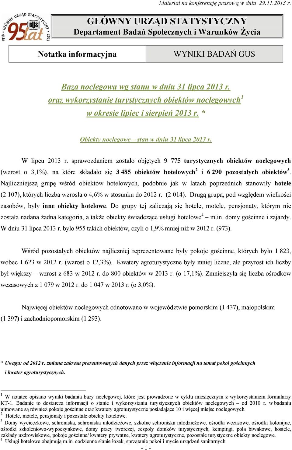 oraz wykorzystanie turystycznych obiektów noclegowych 1 w okresie lipiec i sierpień 2013 r. * Obiekty noclegowe stan w dniu 31 lipca 2013 r. W lipcu 2013 r.