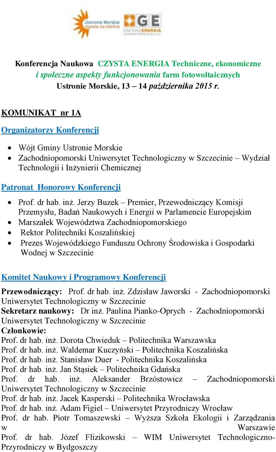 Wojewódzkiego Funduszu Ochrony Środowiska i Gospodarki Wodnej w Szczecinie Komitet Naukowy i Programowy Konferencji Przewodniczący: Prof. dr hab. inż.