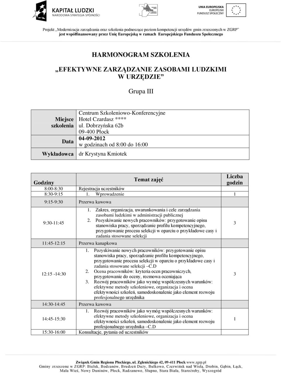 Pozyskiwanie nowych pracowników: przygotowanie opisu stanowiska pracy, sporządzanie profilu kompetencyjnego, przygotowanie procesu selekcji w oparciu o przykładowe casy i zadania stosowane selekcji.