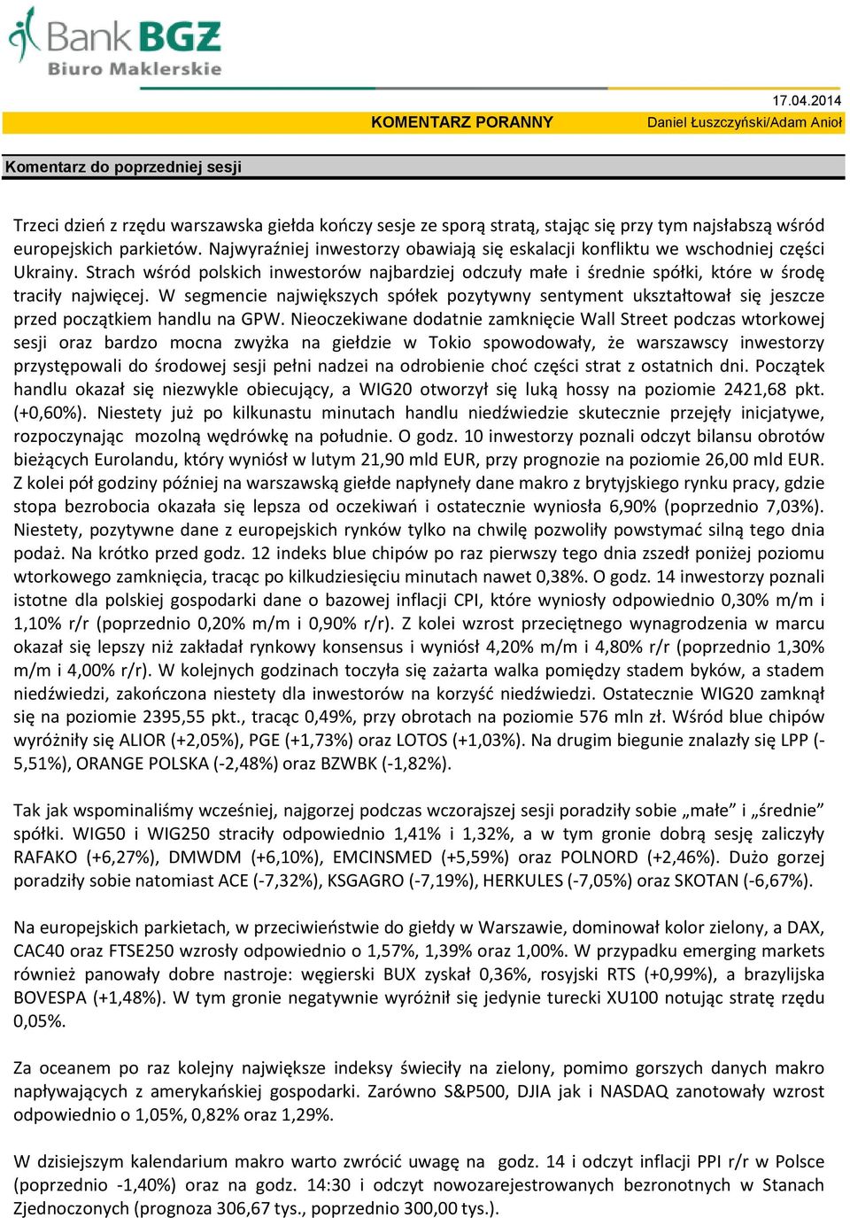 Najwyraźniej inwestorzy obawiają się eskalacji konfliktu we wschodniej części Ukrainy. Strach wśród polskich inwestorów najbardziej odczuły małe i średnie spółki, które w środę traciły najwięcej.