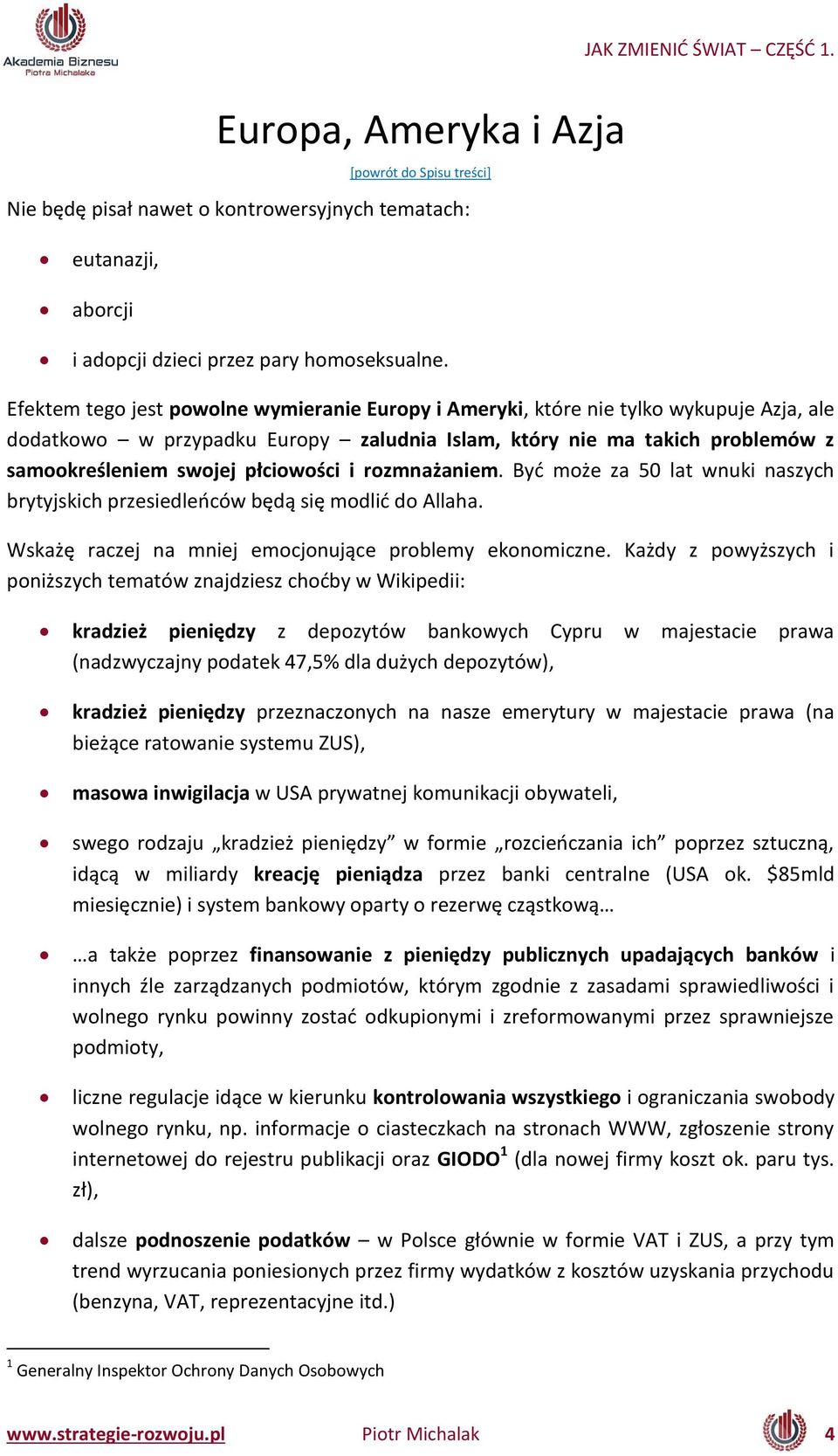 i roz aża ie. Być oże za lat w uki aszy h rytyjski h przesiedleń ów ędą się odlić do Allaha. Wskażę ra zej a iej e o jo ują e pro le y eko o i z e.