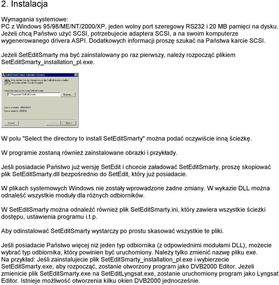 Jeżeli SetEditSmarty ma być zainstalowany po raz pierwszy, należy rozpocząć plikiem SetEditSmarty_installation_pl.exe.