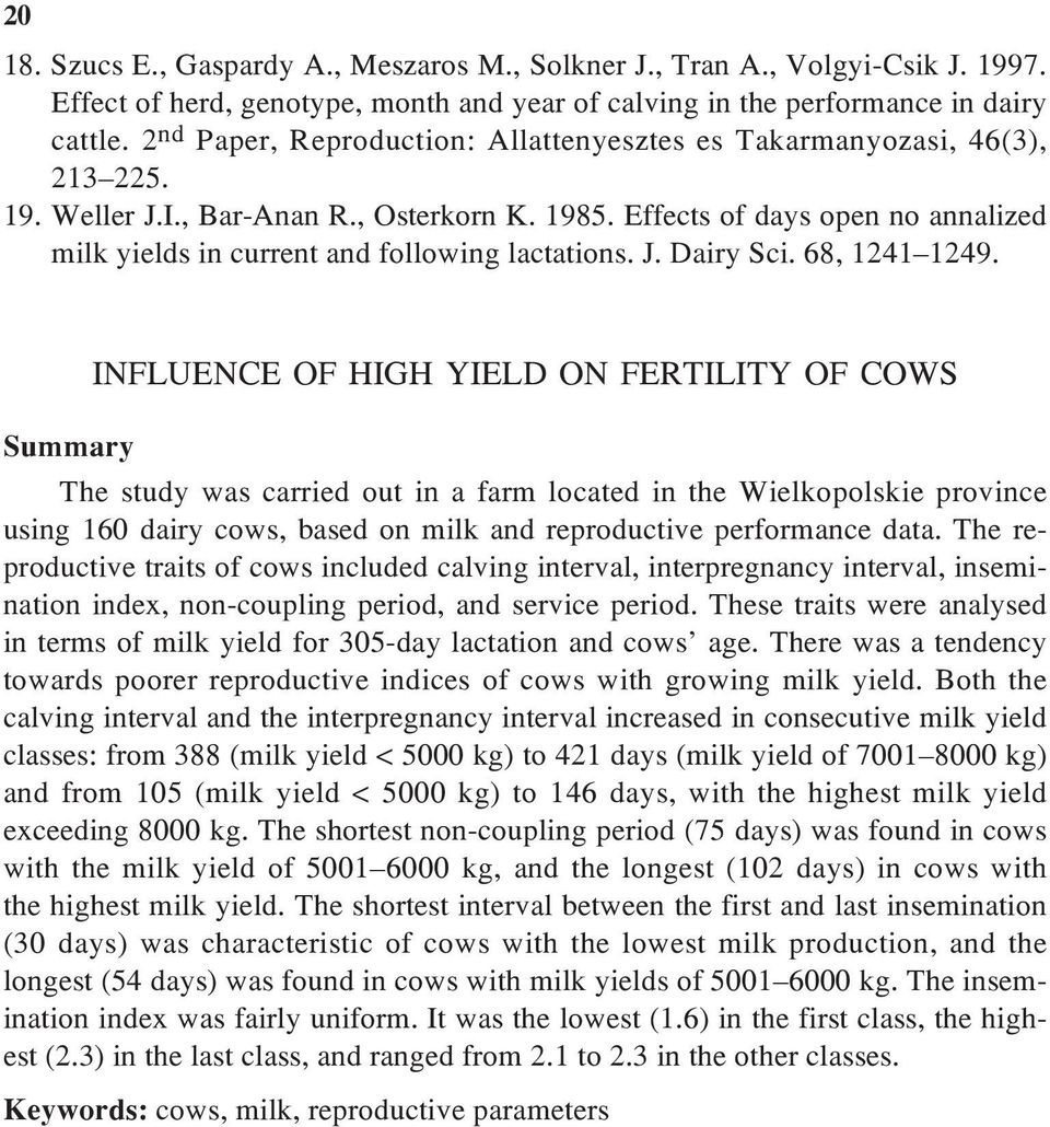 Effects of days open no annalized milk yields in current and following lactations. J. Dairy Sci. 68, 1241 1249.