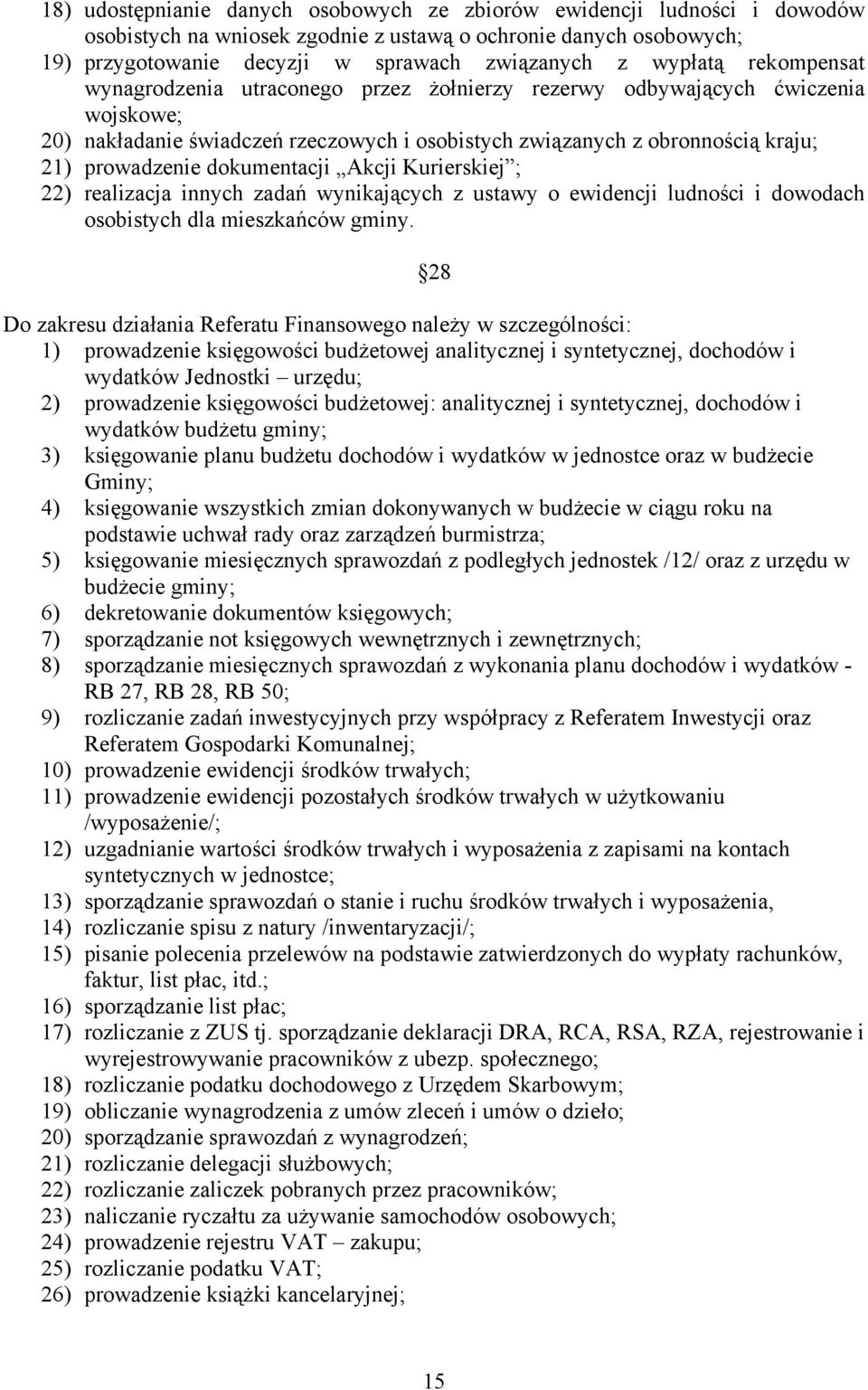 dokumentacji Akcji Kurierskiej ; 22) realizacja innych zadań wynikających z ustawy o ewidencji ludności i dowodach osobistych dla mieszkańców gminy.