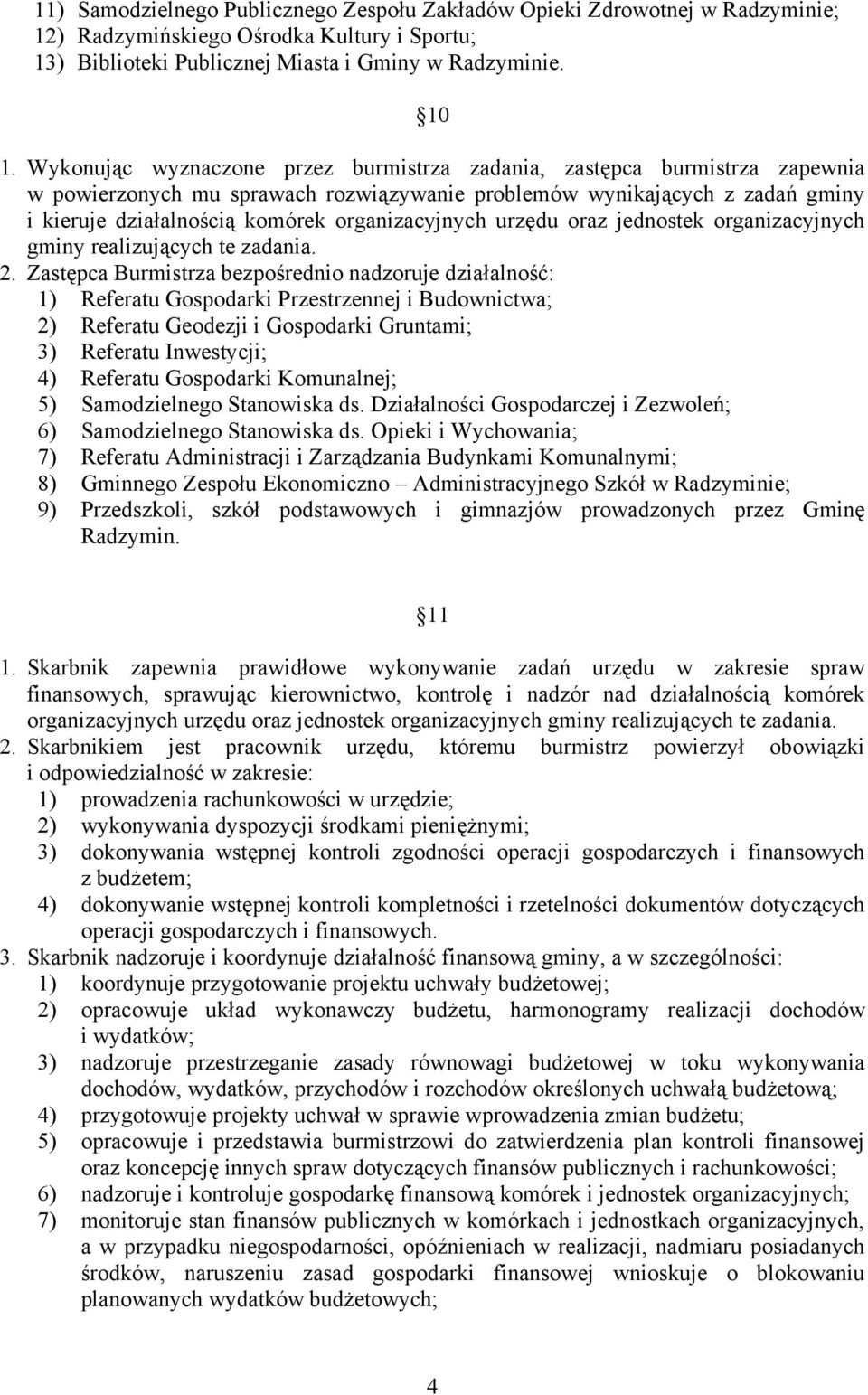 organizacyjnych urzędu oraz jednostek organizacyjnych gminy realizujących te zadania. 2.