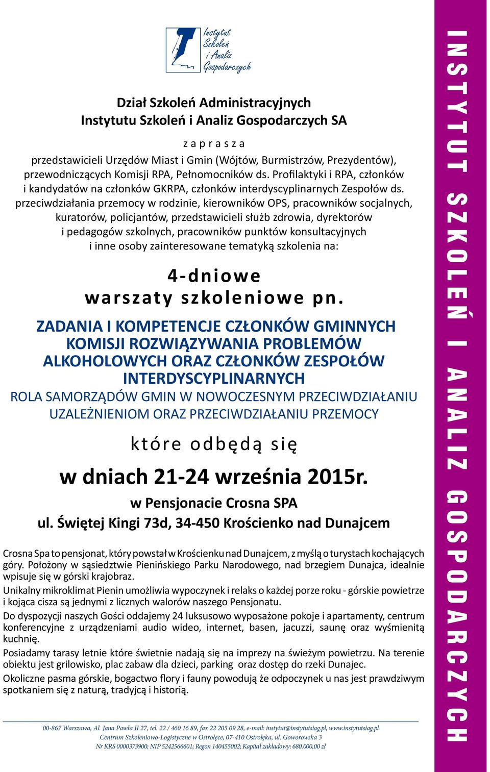 przeciwdziałania przemocy w rodzinie, kierowników OPS, pracowników socjalnych, kuratorów, policjantów, przedstawicieli służb zdrowia, dyrektorów i pedagogów szkolnych, pracowników punktów