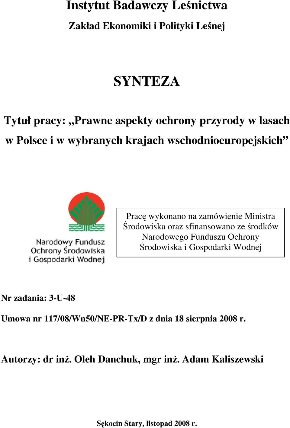 sfinansowano ze środków Narodowego Funduszu Ochrony Środowiska i Gospodarki Wodnej Nr zadania: 3-U-48 Umowa nr