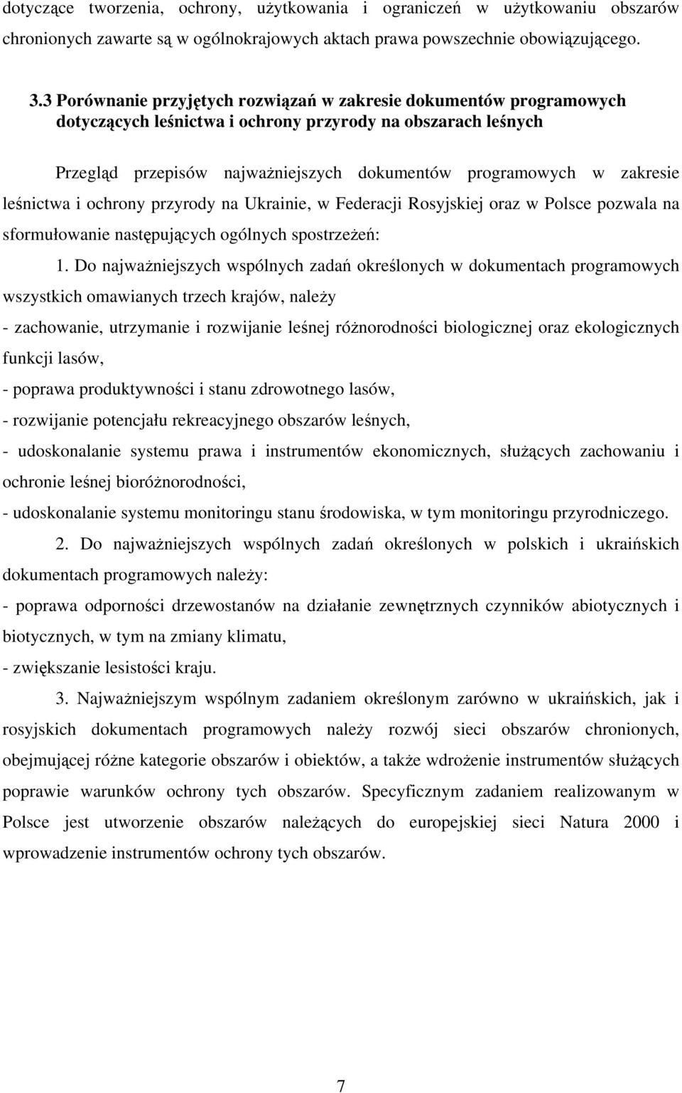 zakresie leśnictwa i ochrony przyrody na Ukrainie, w Federacji Rosyjskiej oraz w Polsce pozwala na sformułowanie następujących ogólnych spostrzeżeń: 1.