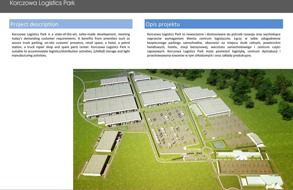 Korczowa Logistics Park is suitable to accommodate logistics/distribution activities, (chilled) storage and light manufacturing activities.