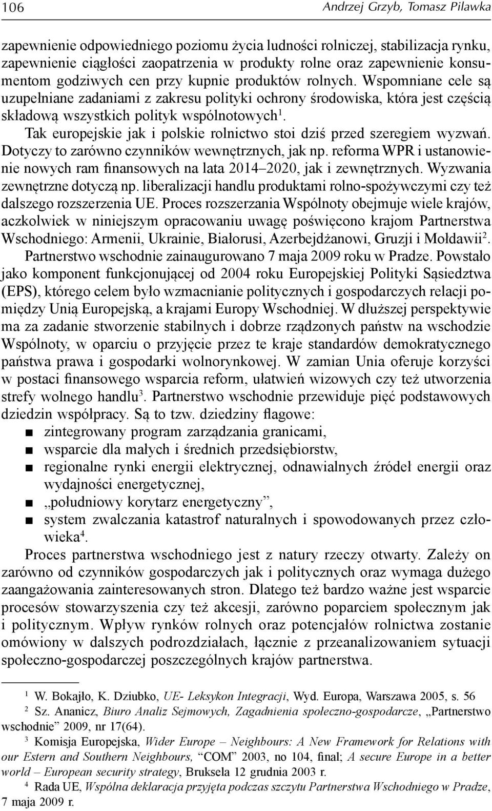 Tak europejskie jak i polskie rolnictwo stoi dziś przed szeregiem wyzwań. Dotyczy to zarówno czynników wewnętrznych, jak np.