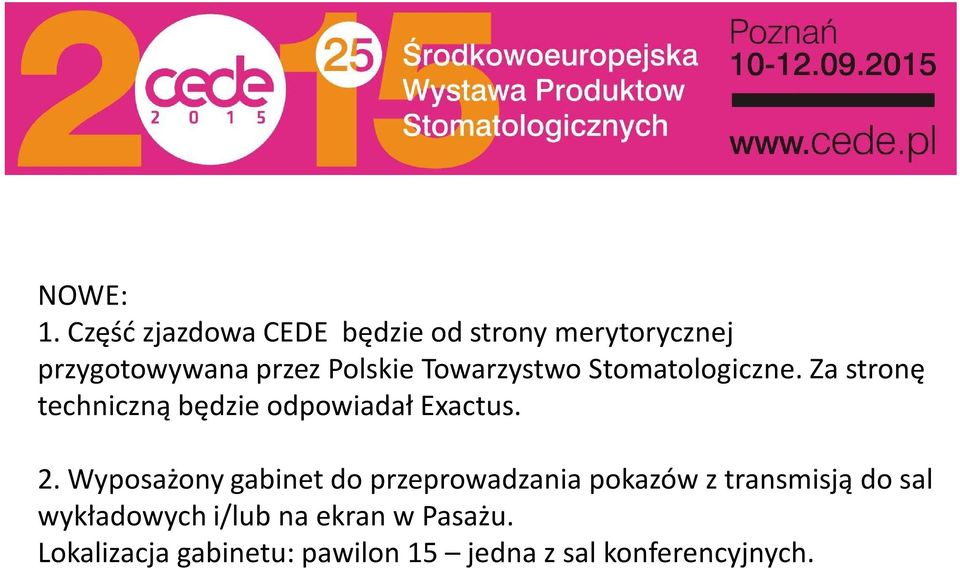 Towarzystwo Stomatologiczne. Za stronę techniczną będzie odpowiadał Exactus. 2.