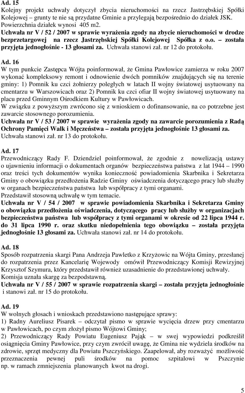 Uchwała stanowi zał. nr 12 do protokołu. Ad.