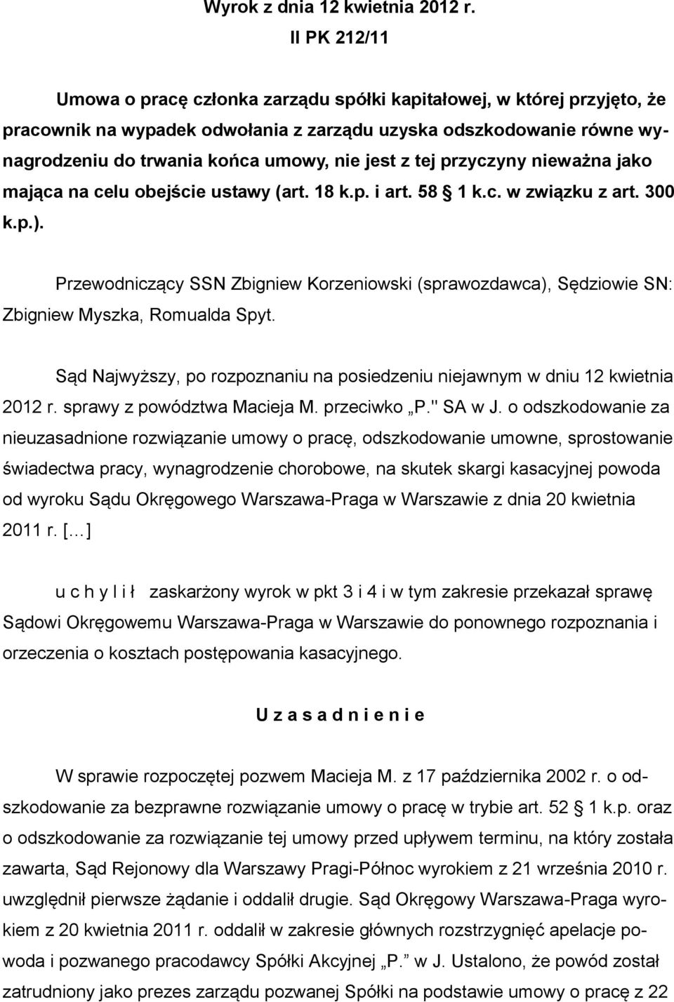 z tej przyczyny nieważna jako mająca na celu obejście ustawy (art. 18 k.p. i art. 58 1 k.c. w związku z art. 300 k.p.).