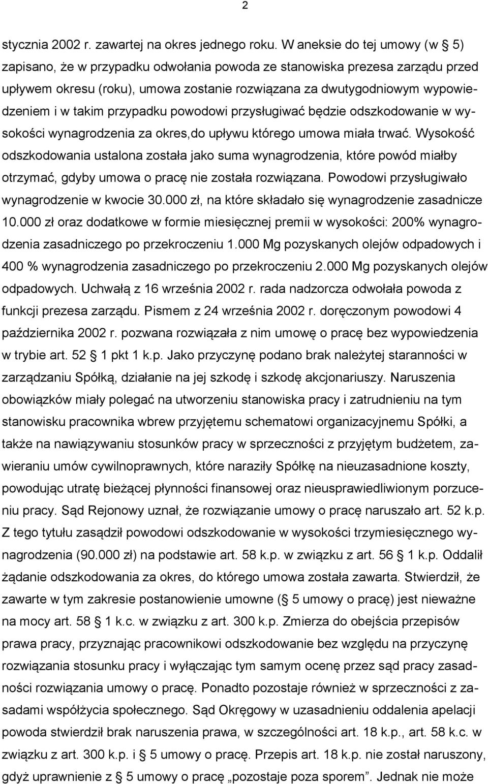 przypadku powodowi przysługiwać będzie odszkodowanie w wysokości wynagrodzenia za okres,do upływu którego umowa miała trwać.