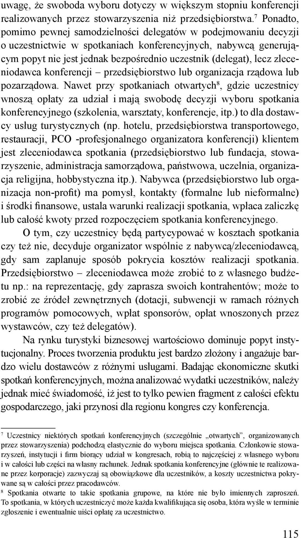 lecz zleceniodawca konferencji przedsiębiorstwo lub organizacja rządowa lub pozarządowa.