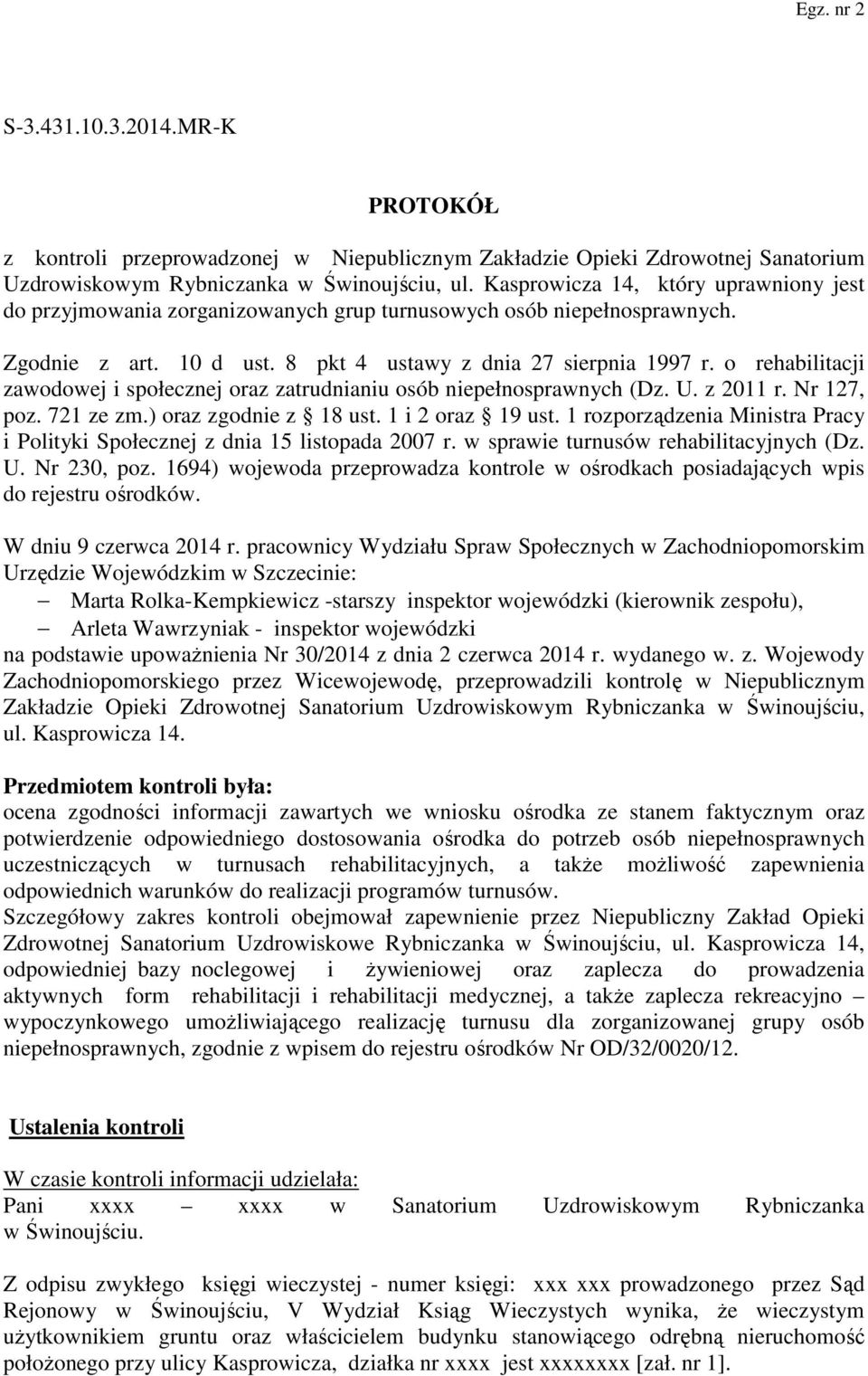 o rehabilitacji zawodowej i społecznej oraz zatrudnianiu osób niepełnosprawnych (Dz. U. z 2011 r. Nr 127, poz. 721 ze zm.) oraz zgodnie z 18 ust. 1 i 2 oraz 19 ust.