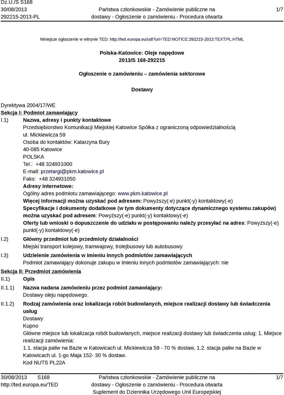 1) Nazwa, adresy i punkty kontaktowe Przedsiębiorstwo Komunikacji Miejskiej Katowice Spółka z ograniczoną odpowiedzialnością ul.