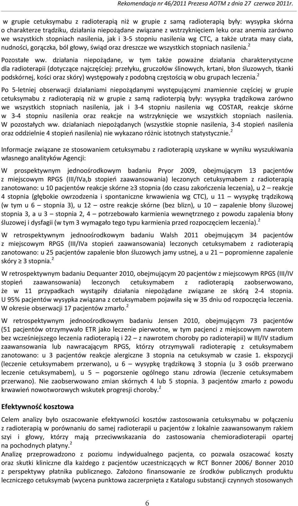 działania niepożądane, w tym także poważne działania charakterystyczne dla radioterapii (dotyczące najczęściej: przełyku, gruczołów ślinowych, krtani, błon śluzowych, tkanki podskórnej, kości oraz