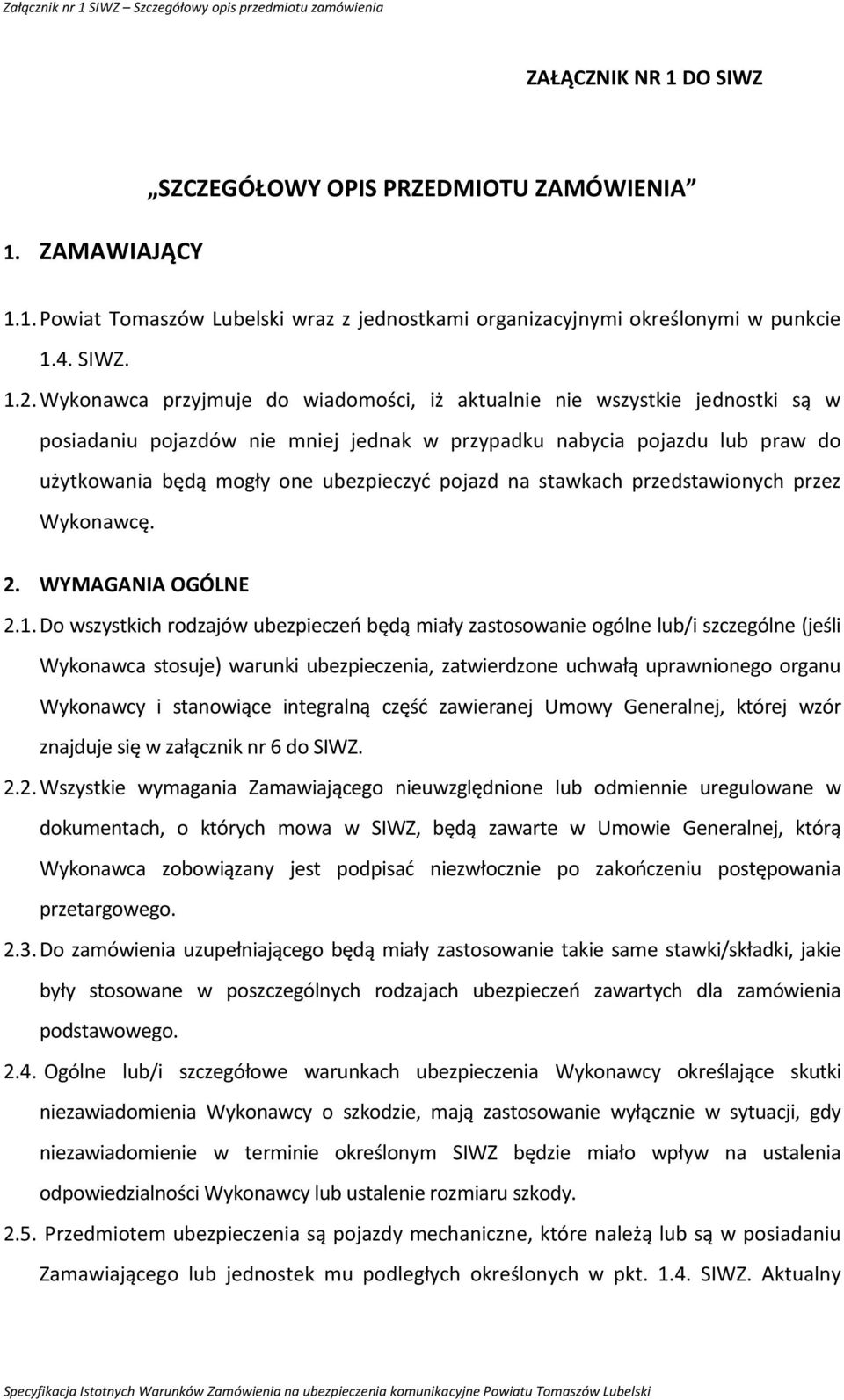 na stawkach przedstawionych przez Wykonawcę. 2. WYMAGANIA OGÓLNE 2.1.