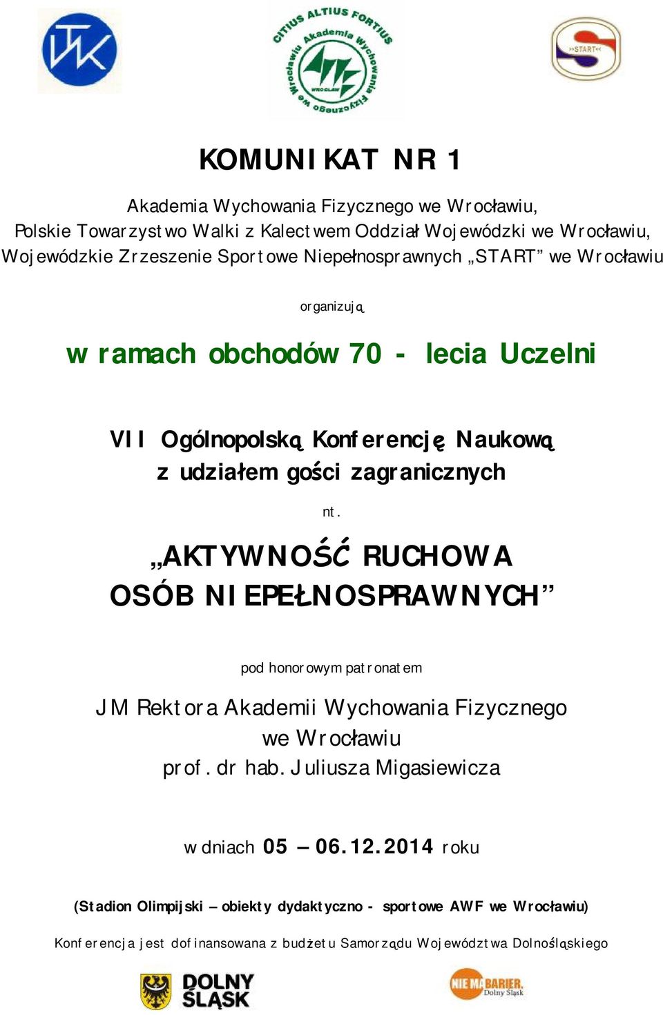 AKTYWNOŚĆ RUCHOWA OSÓB NIEPEŁNOSPRAWNYCH pod honorowym patronatem JM Rektora Akademii Wychowania Fizycznego we Wrocławiu prof. dr hab.