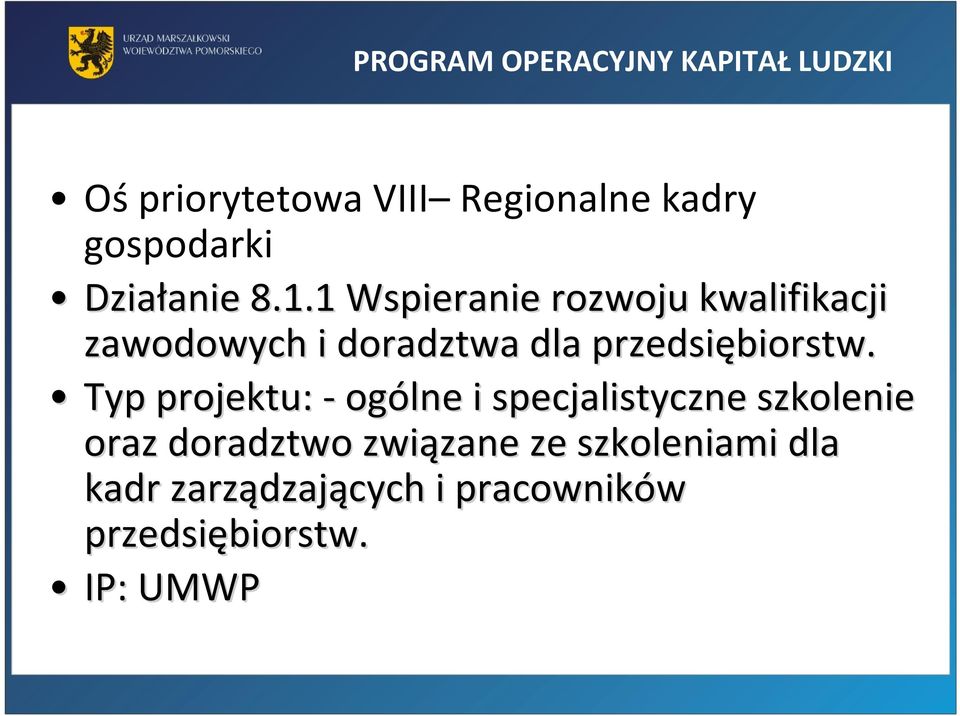 1 Wspieranie rozwoju kwalifikacji zawodowych i doradztwa dla przedsiębiorstw.