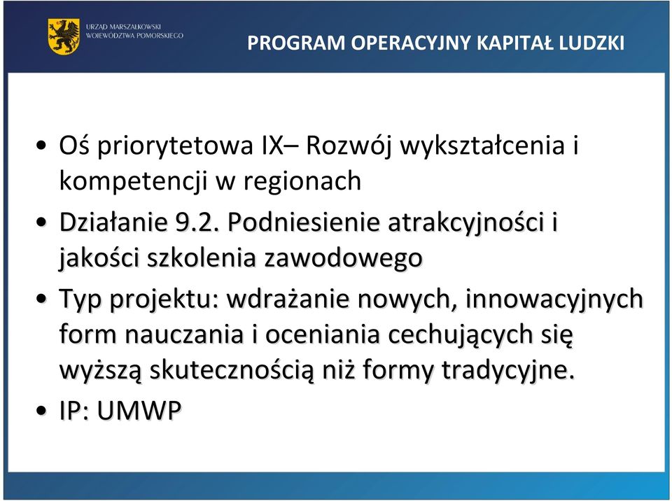 Podniesienie atrakcyjności ci i jakości szkolenia zawodowego Typ projektu: wdrażanie