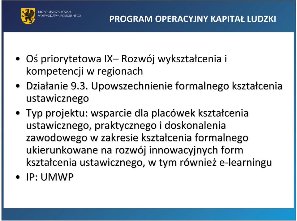 Upowszechnienie formalnego kształcenia ustawicznego Typ projektu: wsparcie dla placówek kształcenia