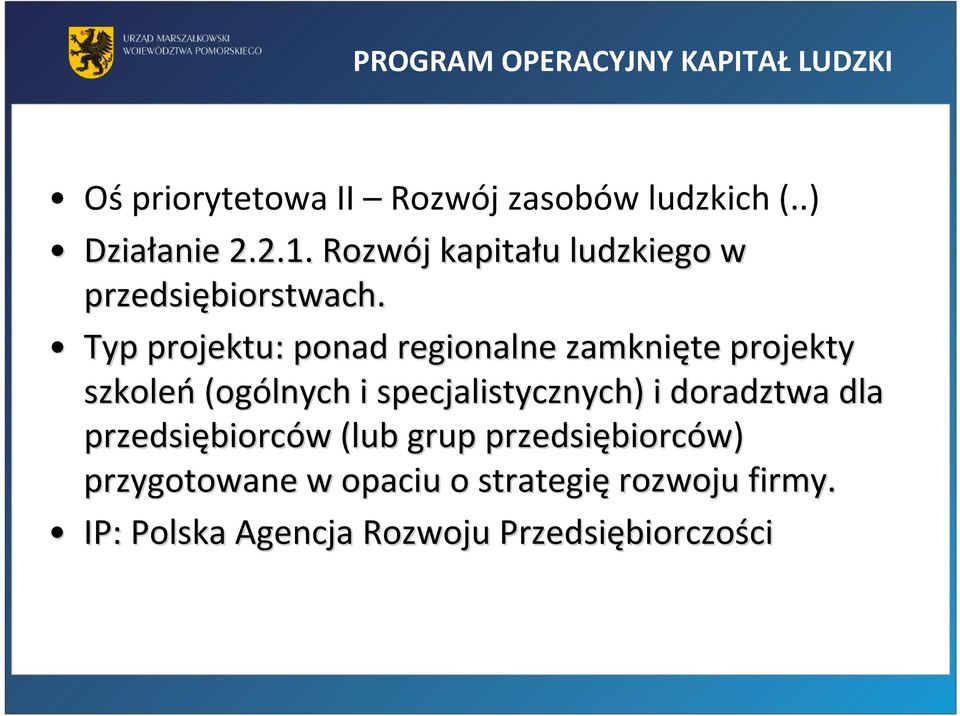 Typ projektu: ponad regionalne zamknięte projekty szkoleń (ogólnych i specjalistycznych) i doradztwa dla