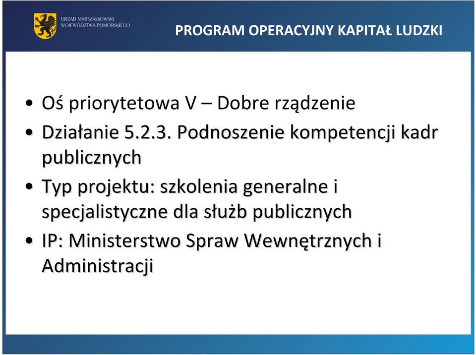 Podnoszenie kompetencji kadr publicznych Typ projektu: szkolenia