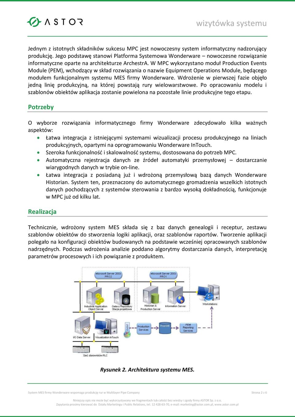 W MPC wykorzystano moduł Production Events Module (PEM), wchodzący w skład rozwiązania o nazwie Equipment Operations Module, będącego modułem funkcjonalnym systemu MES firmy Wonderware.