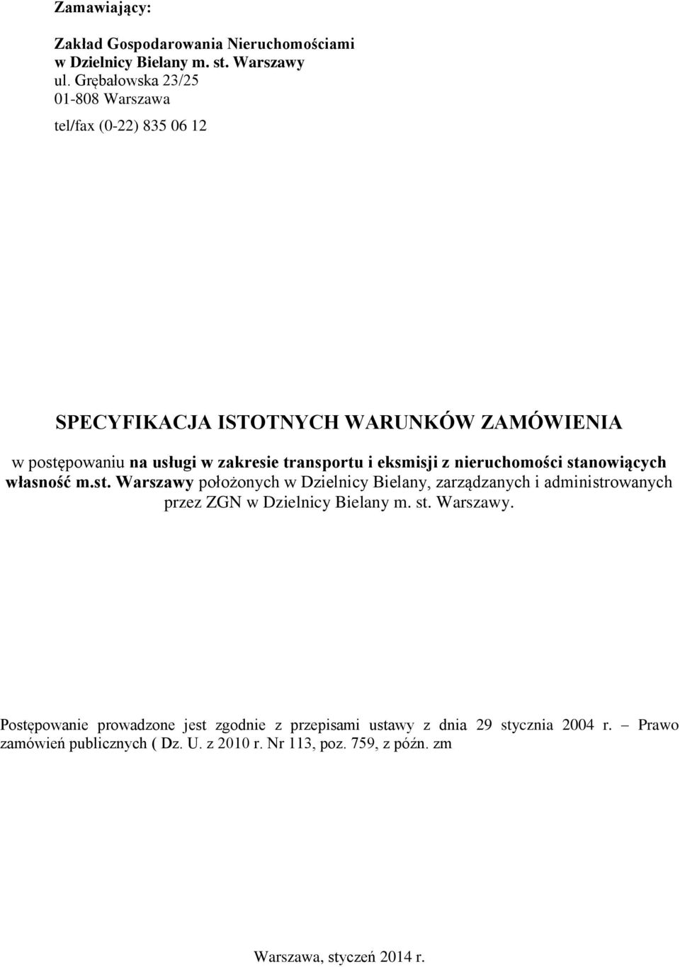 i eksmisji z nieruchomości stanowiących własność m.st. Warszawy położonych w Dzielnicy Bielany, zarządzanych i administrowanych przez ZGN w Dzielnicy Bielany m.