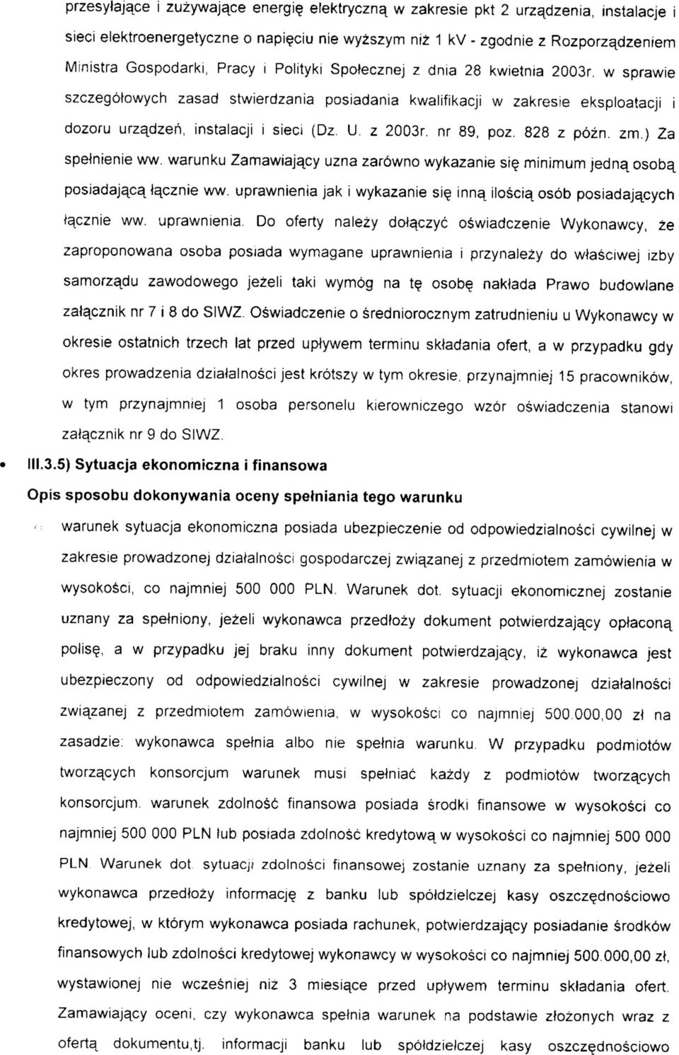 Polityki Spotecznej z dnia 28 kwietnia 2003r. w sprawie szczegotowych zasad stwierdzania posiadania kwalifikacji w zakresie eksploatacji i dozoru urza^dzeh, instalacji i sieci (Dz. U. z 2003r.