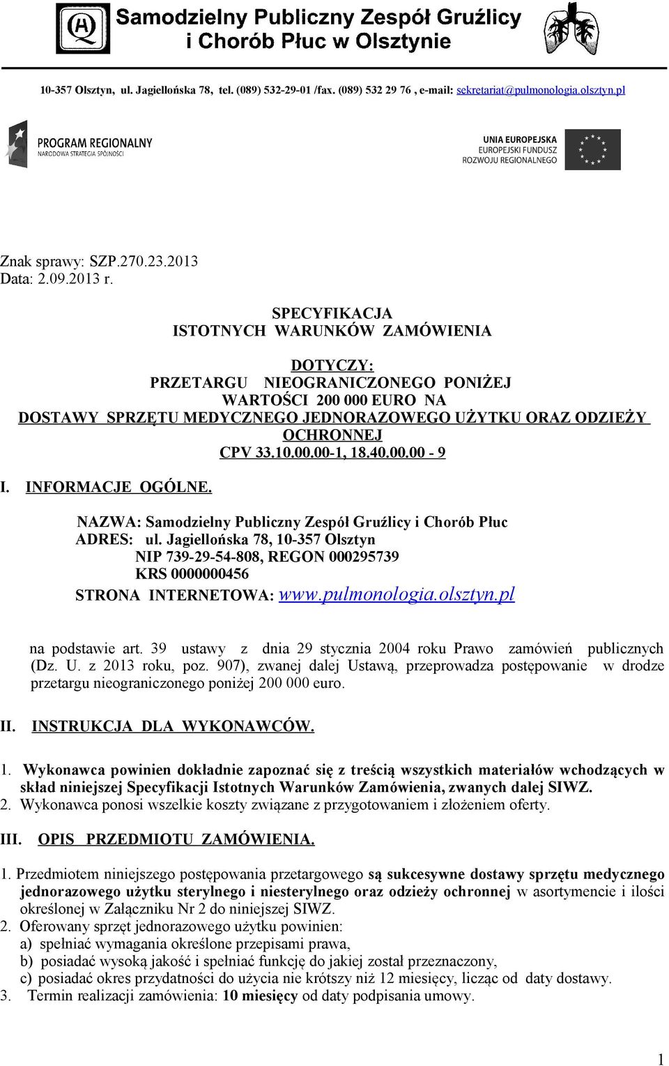 40.00.00-9 I. INFORMACJE OGÓLNE. NAZWA: Samodzielny Publiczny Zespół Gruźlicy i Chorób Płuc ADRES: ul.