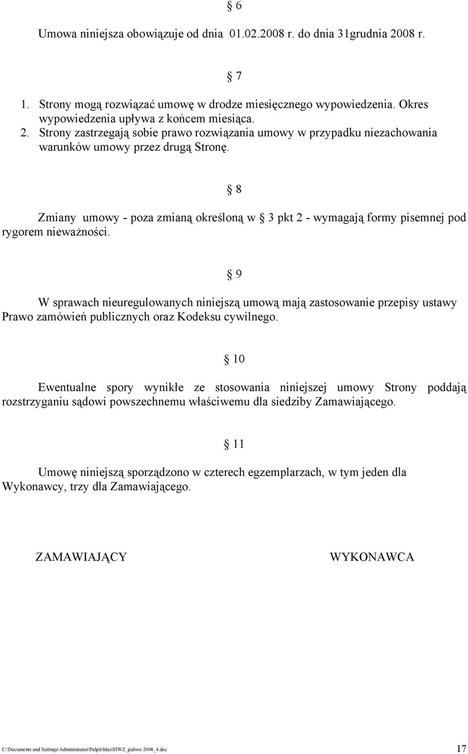 9 W sprawach nieuregulowanych niniejszą umową mają zastosowanie przepisy ustawy Prawo zamówień publicznych oraz Kodeksu cywilnego.