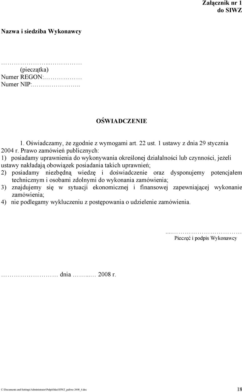 wiedzę i doświadczenie oraz dysponujemy potencjałem technicznym i osobami zdolnymi do wykonania zamówienia; 3) znajdujemy się w sytuacji ekonomicznej i finansowej zapewniającej wykonanie