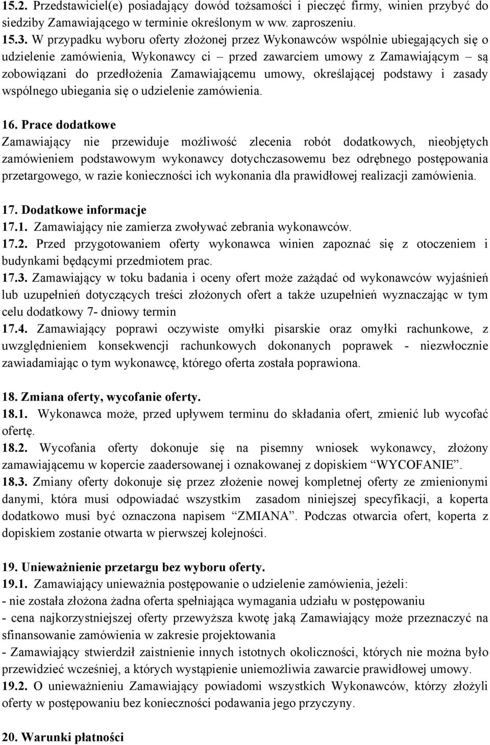 umowy, określającej podstawy i zasady wspólnego ubiegania się o udzielenie zamówienia. 16.