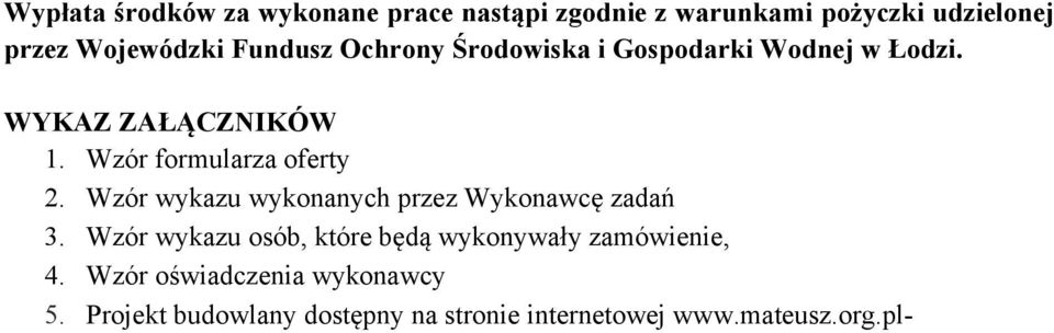 Wzór wykazu wykonanych przez Wykonawcę zadań 3. Wzór wykazu osób, które będą wykonywały zamówienie, 4.