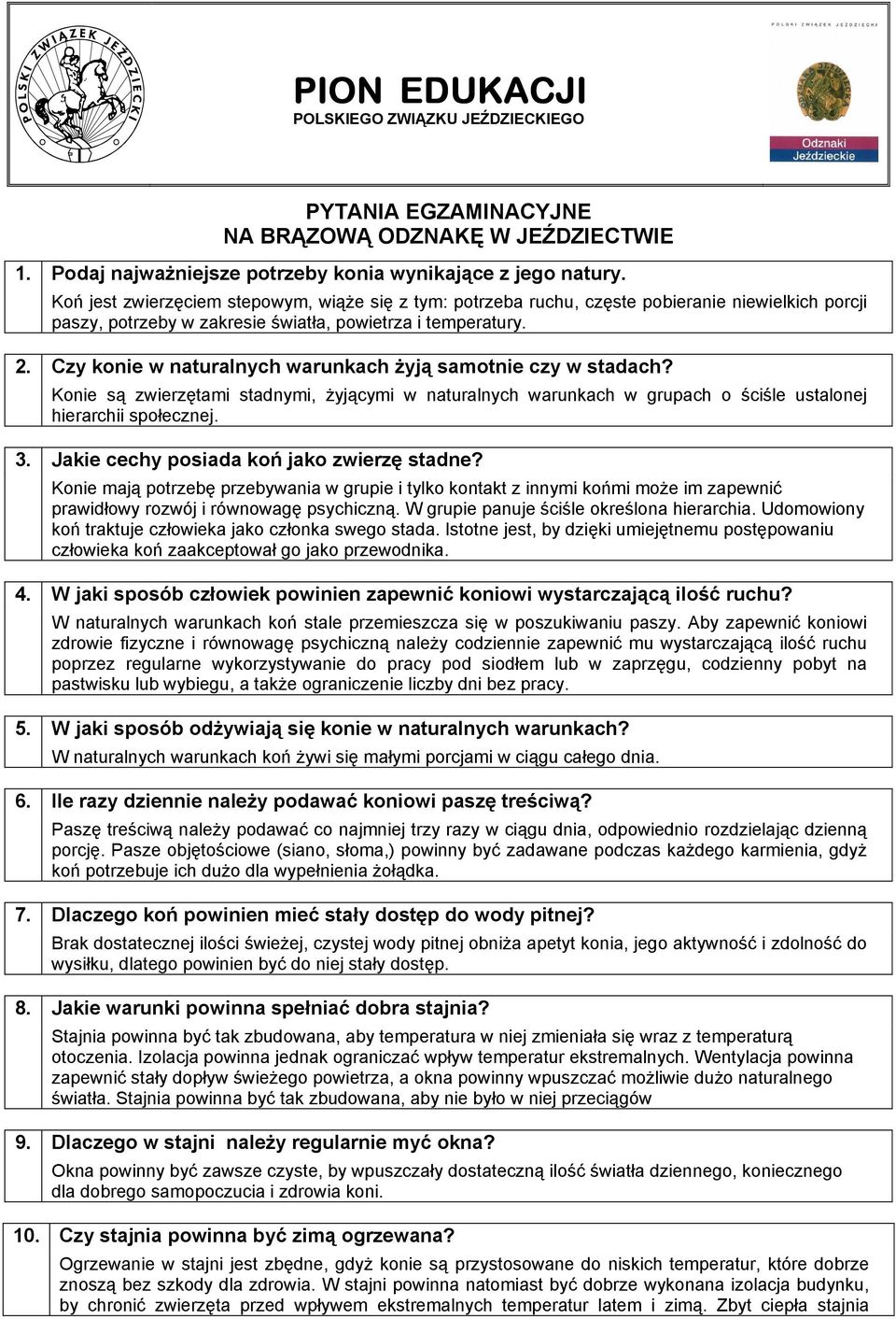 Czy konie w naturalnych warunkach żyją samotnie czy w stadach? Konie są zwierzętami stadnymi, żyjącymi w naturalnych warunkach w grupach o ściśle ustalonej hierarchii społecznej.