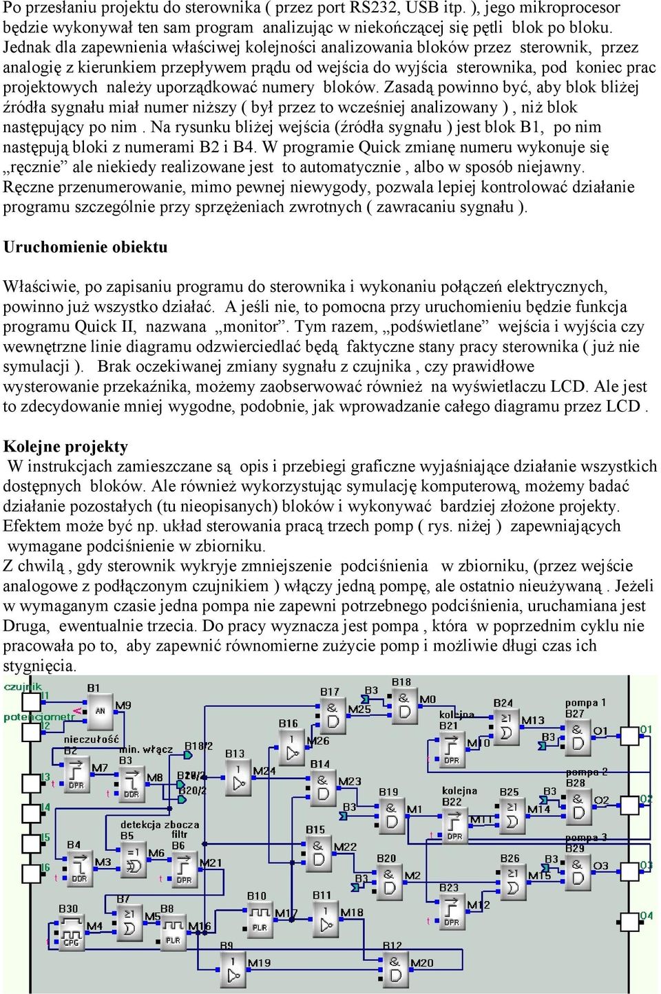 uporządkować numery bloków. Zasadą powinno być, aby blok bliżej źródła sygnału miał numer niższy ( był przez to wcześniej analizowany ), niż blok następujący po nim.