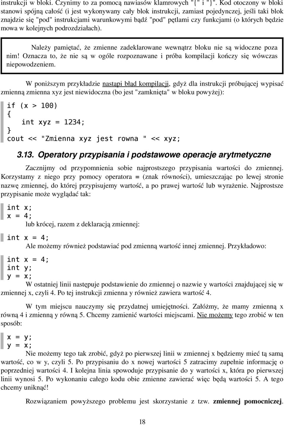 (o których będzie mowa w kolejnych podrozdziałach). Należy pamiętać, że zmienne zadeklarowane wewnątrz bloku nie są widoczne poza nim!