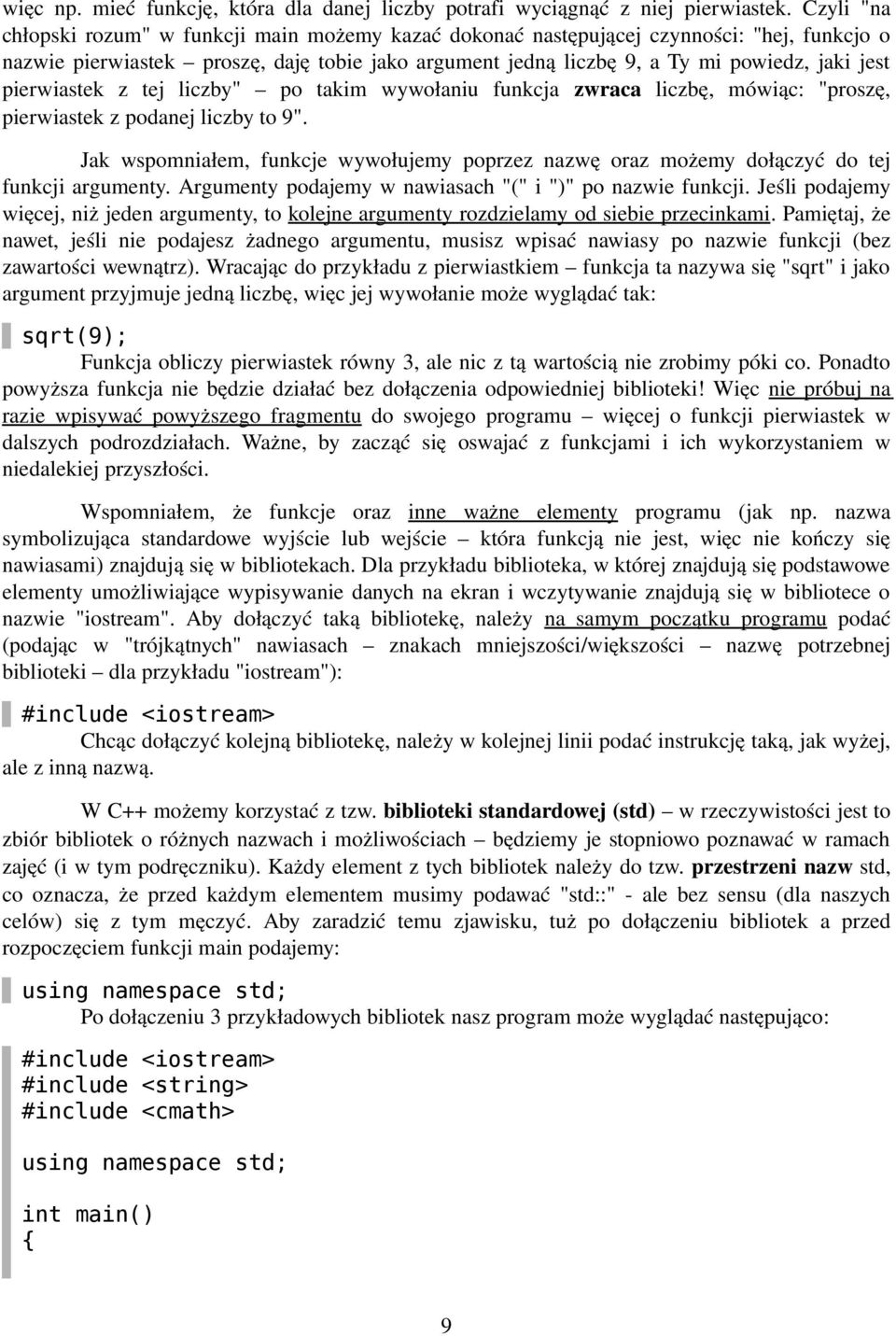 pierwiastek z tej liczby" po takim wywołaniu funkcja zwraca liczbę, mówiąc: "proszę, pierwiastek z podanej liczby to 9".