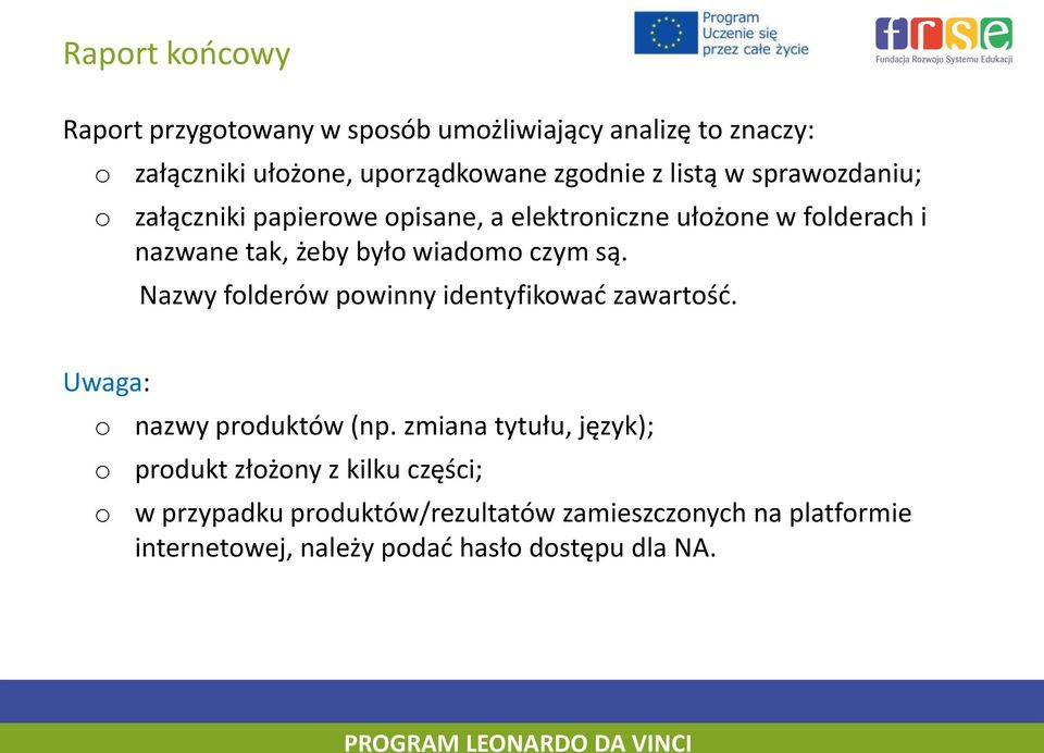 Nazwy flderów pwinny identyfikwać zawartść. Uwaga: nazwy prduktów (np.