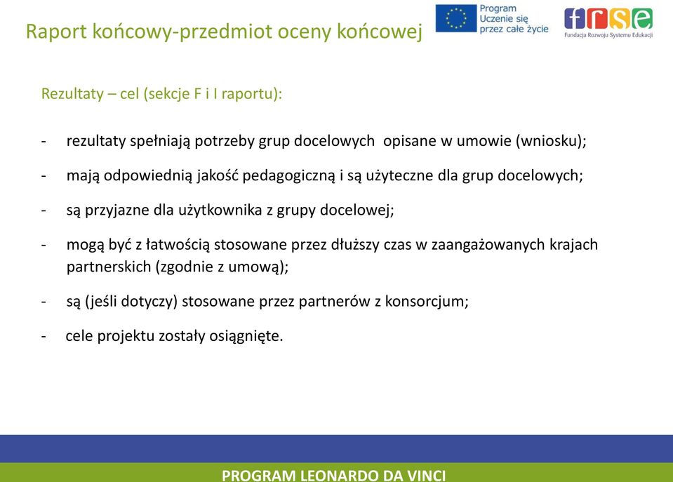 przyjazne dla użytkwnika z grupy dcelwej; - mgą być z łatwścią stswane przez dłuższy czas w zaangażwanych