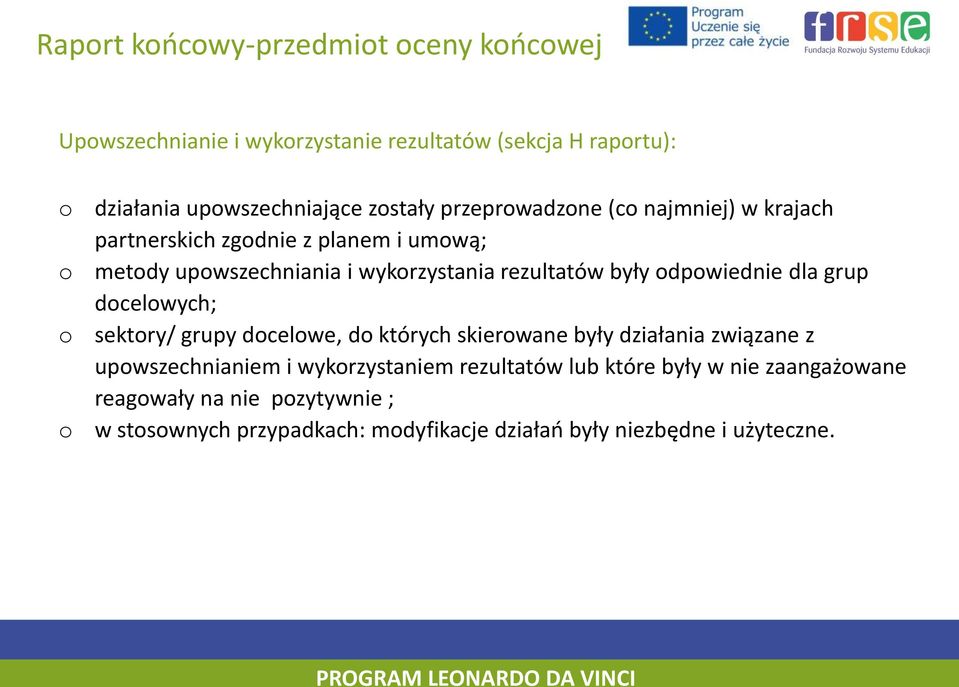 dpwiednie dla grup dcelwych; sektry/ grupy dcelwe, d których skierwane były działania związane z upwszechnianiem i wykrzystaniem