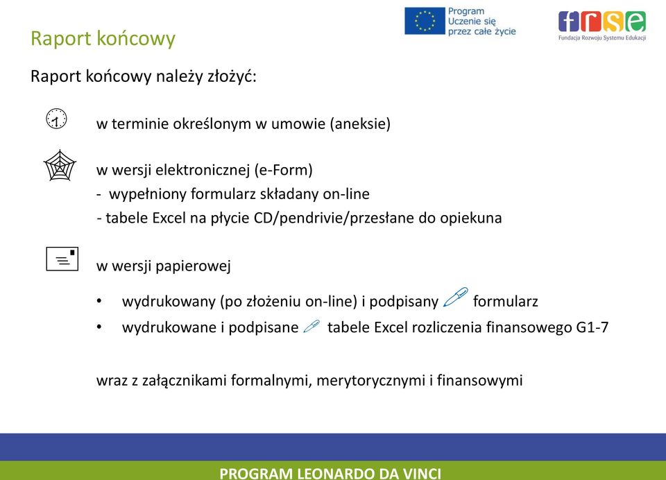 CD/pendrivie/przesłane d piekuna w wersji papierwej wydrukwany (p złżeniu n-line) i pdpisany